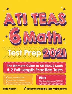 ATI TEAS 6 Math Test Prep: The Ultimate Guide to ATI TEAS 6 Math + 2 Full-Length Practice Tests