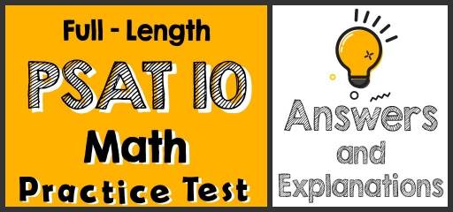 Full-Length PSAT 10 Math Practice Test-Answers and Explanations