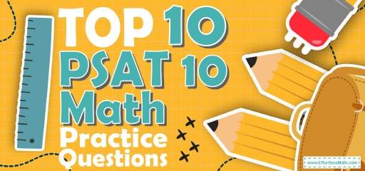 Top 10 PSAT 10 Math Practice Questions