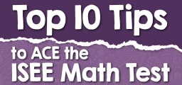Top 10 Tips to ACE the ISEE Math Test