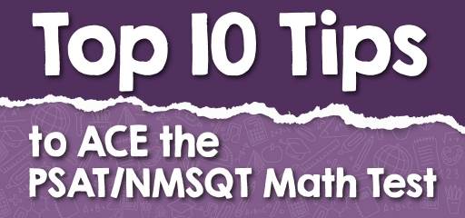 Top 10 Tips to ACE the PSAT/NMSQT Math Test