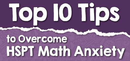 Top 10 Tips to Overcome HSPT Math Anxiety