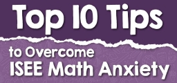 Top 10 Tips to Overcome ISEE Math Anxiety