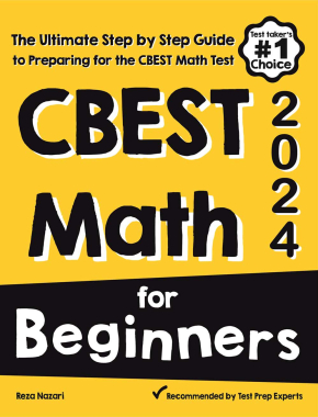 CBEST Math for Beginners 2024: The Ultimate Step by Step Guide to Preparing for the CBEST Math Test