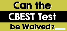 Can the CBEST Test be Waived?