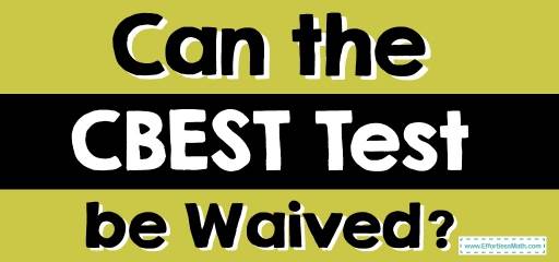 Can the CBEST Test be Waived?