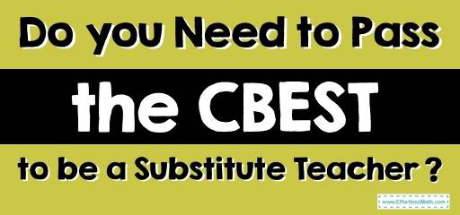 Do You Need to Pass the CBEST to be a Substitute Teacher?