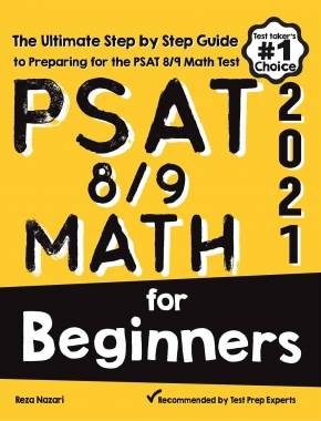 PSAT 8/9 Math for Beginners: The Ultimate Step by Step Guide to Preparing for the PSAT 8/9 Math Test