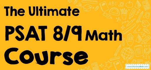 The Ultimate PSAT 8/9 Math Course (+FREE Worksheets)