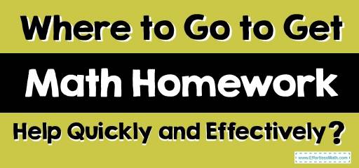 Where to Go to Get Math Homework Help Quickly and Effectively?