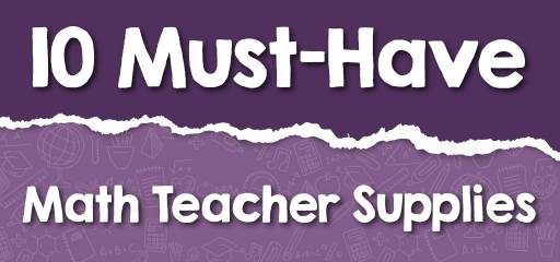 10 Must-Have Math Teacher Supplies