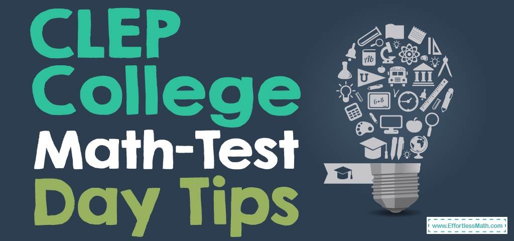 College Math Testing CLEP College Math-Test Day | Effortless Math