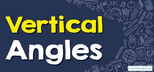 How to Find Vertical Angles? (+FREE Worksheet!)