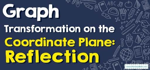 How to Graph Transformation on the Coordinate Plane: Reflection?