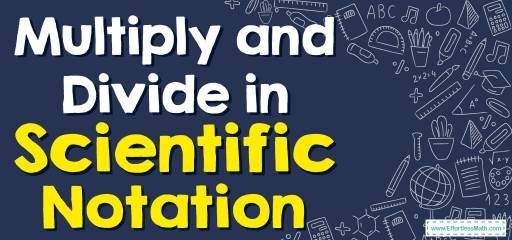 How to Multiply and Divide in Scientific Notation? (+FREE Worksheet!)