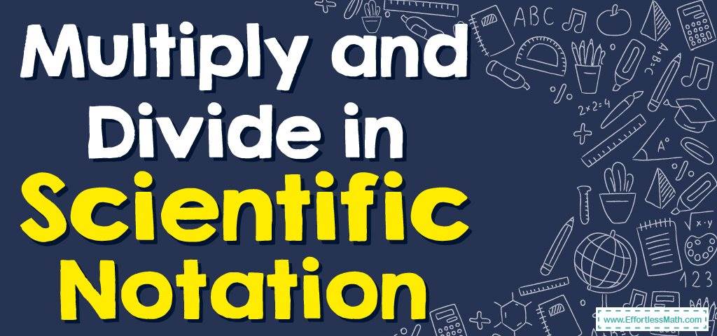 Multiplying And Dividing Numbers Written In Scientific Notation Worksheet