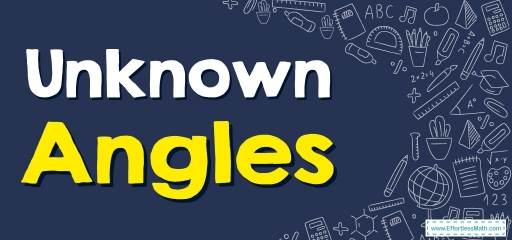 How to Solve Unknown Angles? (+FREE Worksheet!)