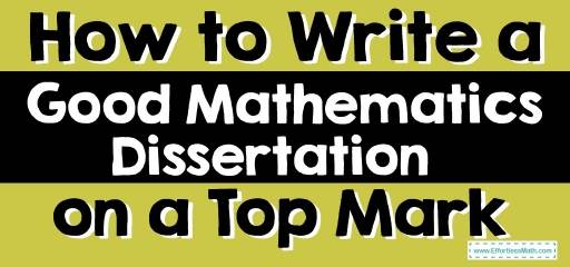 How to Write a Good Mathematics Dissertation on a Top Mark?