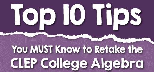 Top 10 Tips You MUST Know to Retake the CLEP College Algebra