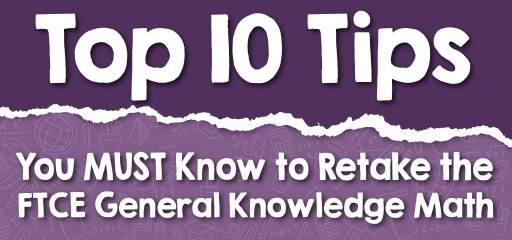 Top 10 Tips You MUST Know to Retake the FTCE Math Test