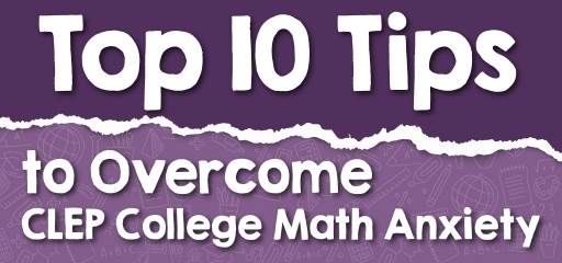 Top 10 Tips to Overcome CLEP College Math Anxiety