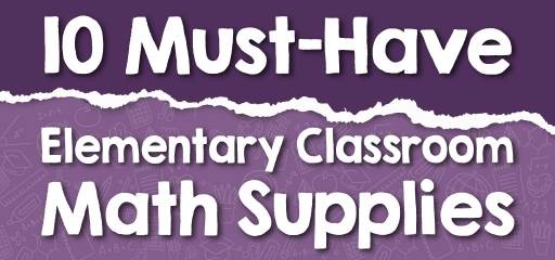 10 Must-Have Elementary Classroom Math Supplies