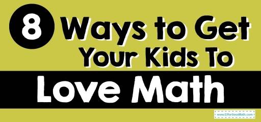 8 Ways to Get Your Kids To Love Math