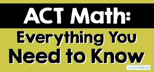 ACT Math: Everything You Need to Know