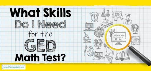 What skills Do I need for the GED Math Test?