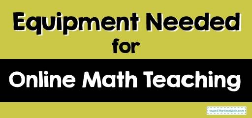 Equipment Needed for Online Math Teaching