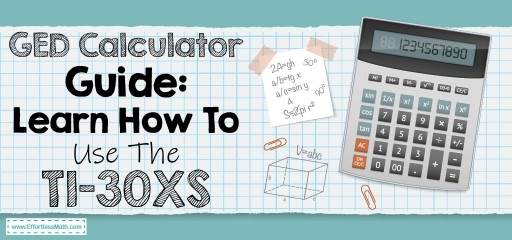 GED Calculator Guide: Learn How To Use The TI-30XS