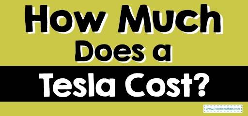 How Much Does a Tesla Cost?