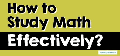 How to Study Math Effectively?