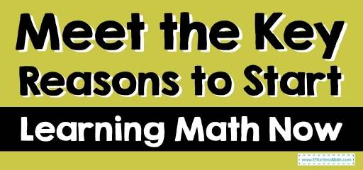 Meet the Key Reasons to Start Learning Math Now