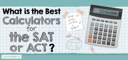 What iѕ the Best Cаlсulаtоr fоr thе SAT оr ACT?