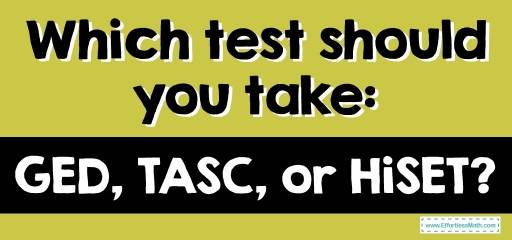 Which Test Should You Take: GED, TASC, or HiSET?