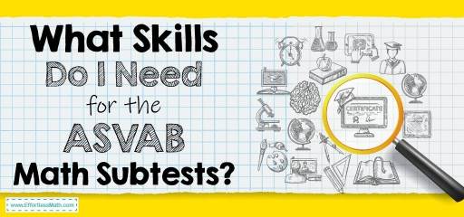 What Skills Do I Need for the ASVAB Math Subtests?