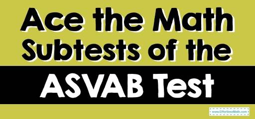 Ace the Math Subtests of the ASVAB Test
