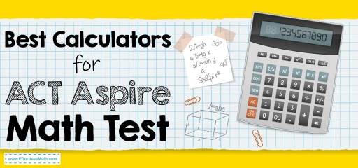 Bеѕt Cаlсulаtоr fоr ACT Aspire Mаth Tеѕt - Effortless Math: We Help ...