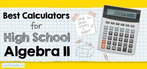 Best Calculators for High School Algebra II