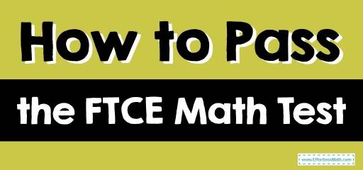 How to Pass the FTCE Math Test?