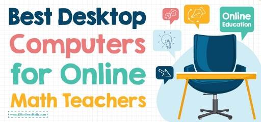 Best Desktop Computers For Online Math Teachers