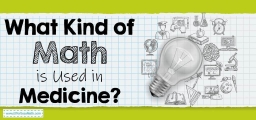 Whаt Kind оf Math Is Uѕеd in Medicine?