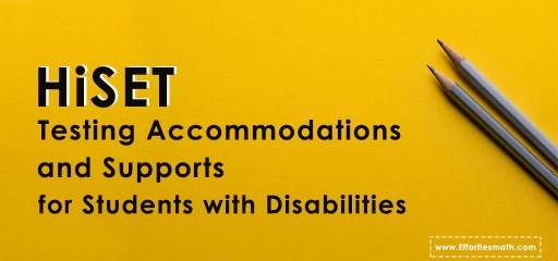 HiSET Testing Accommodations for Students with Disabilities