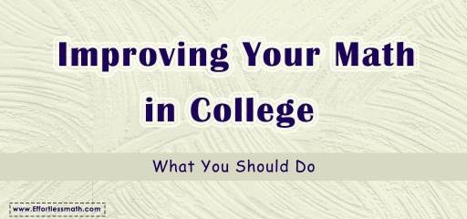Improving Your Math in College: What You Should Do