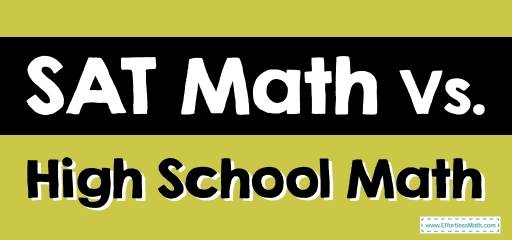 SAT Math Vs. High School Math