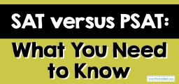 SAT versus PSAT: What You Need to Know