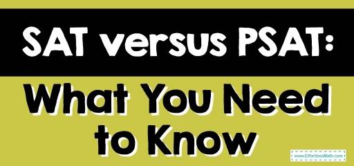 SAT versus PSAT: What You Need to Know