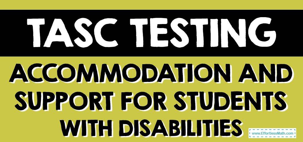 TASC Testing Accommodation and Support for Disabilities - Effortless ...