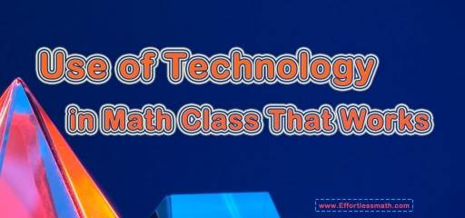 Use of Technology in Math Class that Works